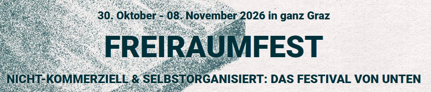 Freiraumfest 2026 Banner
30.10. - 08.11. 2026 in Ganz Graz